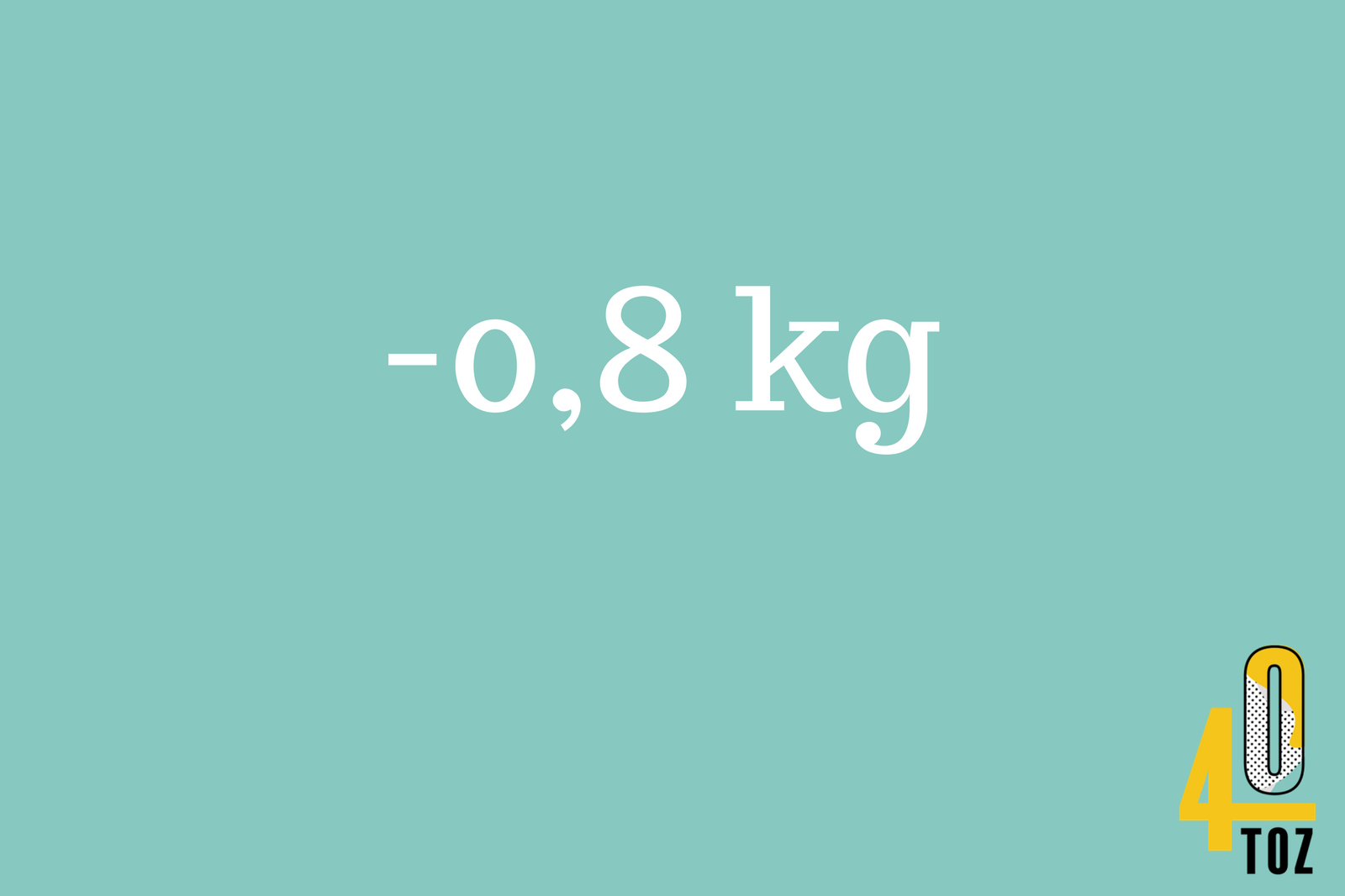 40TOZ: -0,8 kg